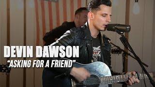 Devin Dawson, "Asking For A Friend"