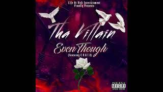 Tha Villain - Even Though (Feat. C.N.O.T.E)