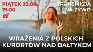 MOJE WRAŻENIA Z POLSKICH KURORTÓW NA BAŁTYKU (23.08 | 19:00)