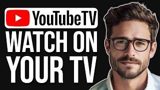 How To Watch Youtube TV On Your Television | Watch Youtube TV On TV (2024)