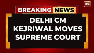 Delhi CM Arvind Kejriwal Moves Supreme Court After High Court Blocked His Bail Order | India Today