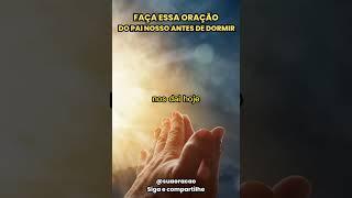 ORAÇÃO PAI NOSSO ANTES DE DORMIR