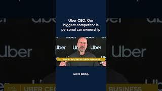 Uber CEO: Our biggest competitor is personal car ownership