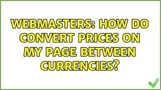 Webmasters: How do convert prices on my page between currencies? (2 Solutions!!)