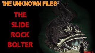 The Unknown Files: The Slide-Rock Bolter