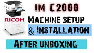 Ricoh IM C2000 machine setup after Unboxing, Installation,  basic settings and ARDF installation.