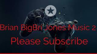 PLEASE SUBSCRIBE BRIAN BIGBRI JONES MUSIC 2