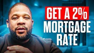 How to get a 2% mortgage rate