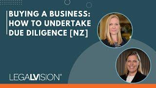 [NZ] Buying a Business: How To Undertake Due Diligence | LegalVision