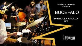 Bucéfalo - Particula Aislada - Live - EMPRISE Soundlab Presents