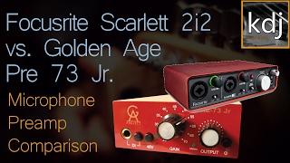 Focusrite Scarlett 2i2 vs. Golden Age Pre 73 Jr - Mic Preamp Comparison