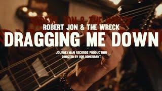 Robert Jon & The Wreck - "Dragging Me Down" - Official Music Video