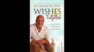 Dr Wayne Dyer  Wishes fulfilled The Art of Manifesting your Dreams,law of attraction Full Audiobook