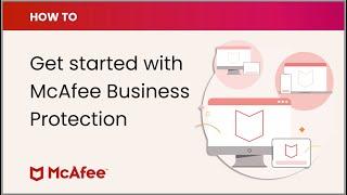 How to get started with McAfee Business Protection