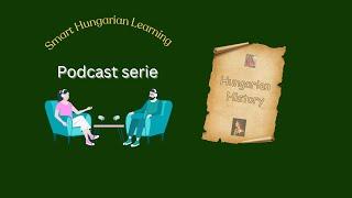 Hungary Insights podcast, Hungarian History, ep 2