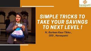 SIMPLE TRICKS TO TAKE YOUR SAVINGS TO NEXT LEVEL | ft. Gurleen Kaur Tikku | Hareepatti