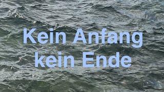 KEIN ANFANG - KEIN ENDE - immer und ewig!