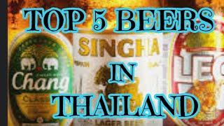 THE TOP 5 BEERS IN THAILAND 2023