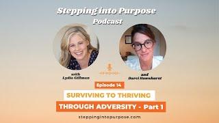 Surviving to Thriving Through Adversity with Darci Hawxhurst Part 1