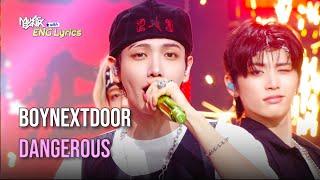 BOYNEXTDOOR (보넥도) - Dangerous [Lyrics] | KBS WORLD TV 240913