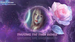 Thương Thì Thôi Remix | Yến Thanh.Prod Võ Tấn Hoàng | Thời gian tàn nhẫn lấy đi người em thương..