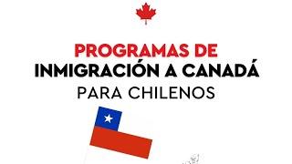 Programas de Inmigración a Canadá para Chilenos 