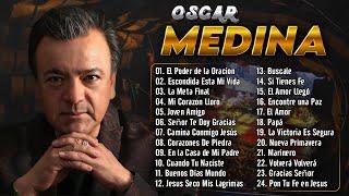 Las Mejores Canciones de Óscar Medina: Himnos Cristianos Que Te Llegarán al Corazón  | LETRA VIDEO