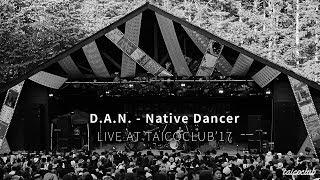 D.A.N. - Native Dancer (Live@TAICOCLUB'17) - 360 VR