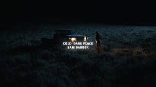 Sam Barber - Cold, Dark Place (Lyric Video)