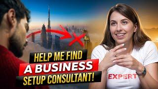 How to to Find a Business SETUP Consultant in DUBAI. YOU MUST KNOW THESE THINGS!