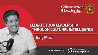 427 :: Tony Meza:  Elevate Your Leadership Through Cultural Intelligence