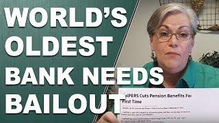 World's Oldest Bank Needs A Bailout - CalPERS Cuts Pension Benefits