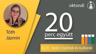 ELTE - Keleti nyelvek és kultúrák (Tóth Jázmin) | Húsz Perc Együtt 17.rész