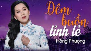 Nhạc Lính 75 Huyền Thoại | Đêm Buồn Tỉnh Lẻ | Hồng Phượng