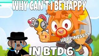 Is it Possible to Be Happy in BTD 6