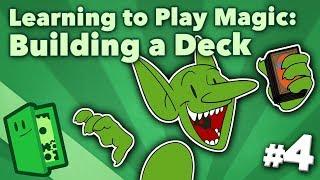 Learning to Play Magic - Part 4 - Building a Deck - Extra Credits