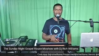 The Sunday Night Gospel House Mixshow with Dj Rich Williams