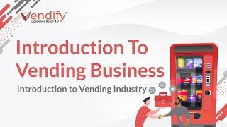 Vendify | Introduction to Vending Business