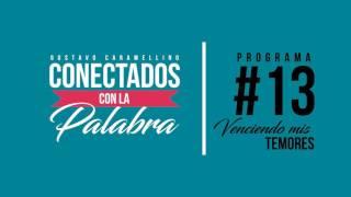 Conectados con la Palabra | Programa #13 Venciendo mis Temores (Gustavo Caramellino)