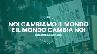 Grandi Sfide | Noi cambiamo il mondo e il mondo cambia noi - Telmo Pievani [#1]