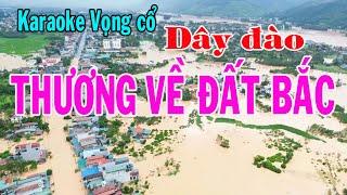 Karaoke vọng cổ THƯƠNG VỀ ĐẤT BẮC - DÂY ĐÀO | Tác giả: Trần Hiền [Bão lũ miền Bắc]