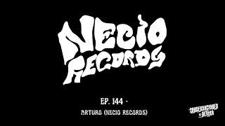 Ep. 144 - Arturo (Necio Records)