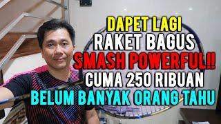 RAKET MURAH BAGUS SMASH POWERFUL!! BELUM BANYAK ORANG TAHU