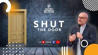 SHUT THE DOOR I Pastor Mark Penman