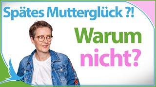 Spätes Mutterglück?!  Warum nicht?  (Heidi Gößlinghoff)