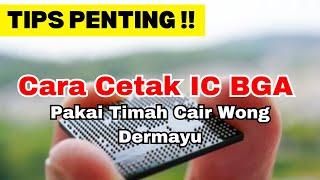 Cara Cetak IC BGA pake Timah Cair Wong Dermayu