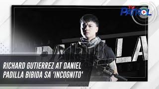 Richard Gutierrez at Daniel Padilla bibida sa 'Incognito' | TV Patrol