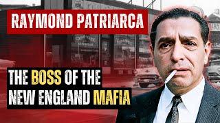 THE STORY OF RAYMOND PATRIARCA BOSS OF THE NEW ENGLAND MAFIA