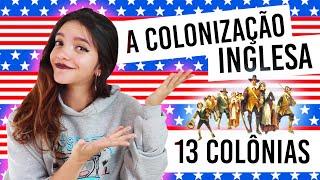 󠁧󠁢󠁥󠁮󠁧󠁿 RESUMO: AS 13 COLÔNIAS INGLESAS - COLONIZAÇÃO DOS ESTADOS UNIDOS! (Débora Aladim)