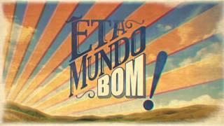 Êta Mundo Bom! - Tema de Abertura (Completo)